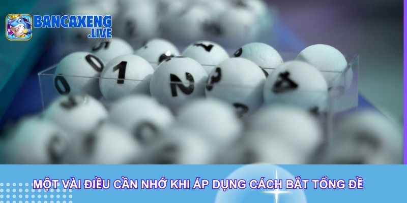 Một vài điều cần nhớ khi áp dụng cách bắt tổng đề